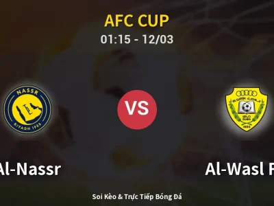 Soi Kèo Al-Nassr vs Al-Wasl FC – 01:15 12/03 | Nhận Định, Dự Đoán Tỷ Số