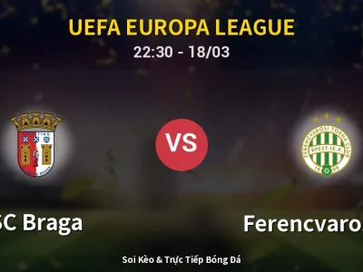 🔴 Trực Tiếp: SC Braga 0-0 Ferencvarosi TC – Link Xem UEFA Europa League (Full HD)