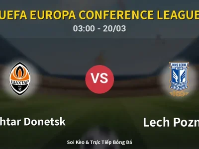 Kết Quả: Shakhtar Donetsk 1-2 Lech Poznan – Highlight & Bàn Thắng | UEFA Europa Conference League