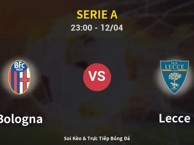 Soi Kèo Bologna vs Lecce – 23:00 12/04 | Nhận Định, Dự Đoán Tỷ Số