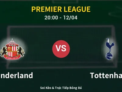 Soi Kèo Sunderland vs Tottenham – 20:00 12/04 | Nhận Định, Dự Đoán Tỷ Số