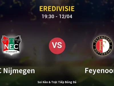 🔴 Trực Tiếp: NEC Nijmegen 0-0 Feyenoord – Link Xem Eredivisie (Full HD)