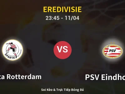 Soi Kèo Sparta Rotterdam vs PSV Eindhoven – 23:45 11/04 | Nhận Định, Dự Đoán Tỷ Số