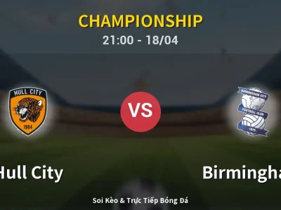 Soi Kèo Hull City vs Birmingham – 21:00 18/04 | Nhận Định, Dự Đoán Tỷ Số
