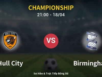 Soi Kèo Hull City vs Birmingham – 21:00 18/04 | Nhận Định, Dự Đoán Tỷ Số