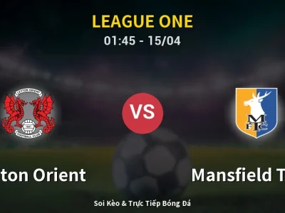 Kết Quả: Leyton Orient 0-0 Mansfield Town – Highlight & Bàn Thắng | League One