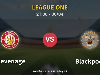 Soi Kèo Stevenage vs Blackpool – 21:00 06/04 | Nhận Định, Dự Đoán Tỷ Số