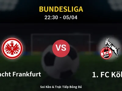 Soi Kèo Eintracht Frankfurt vs 1. FC Köln – 22:30 05/04 | Nhận Định, Dự Đoán Tỷ Số