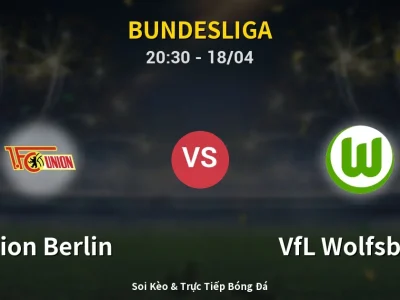 Soi Kèo Union Berlin vs VfL Wolfsburg – 20:30 18/04 | Nhận Định, Dự Đoán Tỷ Số