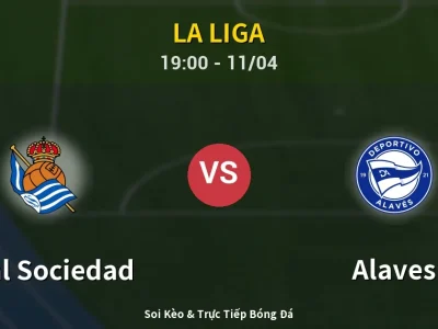 Soi Kèo Real Sociedad vs Alaves – 19:00 11/04 | Nhận Định, Dự Đoán Tỷ Số
