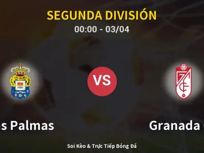 Kết Quả: Las Palmas 2-0 Granada CF – Highlight & Bàn Thắng | Segunda División