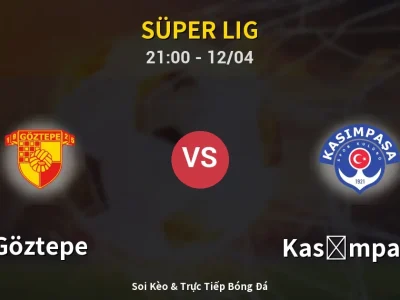 Soi Kèo Göztepe vs Kasımpaşa – 21:00 12/04 | Nhận Định, Dự Đoán Tỷ Số