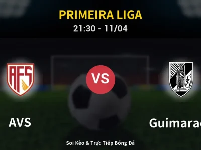 Soi Kèo AVS vs Guimaraes – 21:30 11/04 | Nhận Định, Dự Đoán Tỷ Số