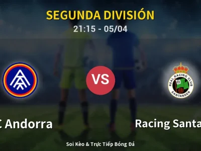 Soi Kèo FC Andorra vs Racing Santander – 21:15 05/04 | Nhận Định, Dự Đoán Tỷ Số