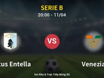 Soi Kèo Virtus Entella vs Venezia – 20:00 11/04 | Nhận Định, Dự Đoán Tỷ Số
