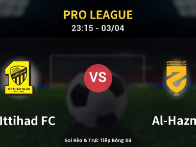 Soi Kèo Al-Ittihad FC vs Al-Hazm – 23:15 03/04 | Nhận Định, Dự Đoán Tỷ Số