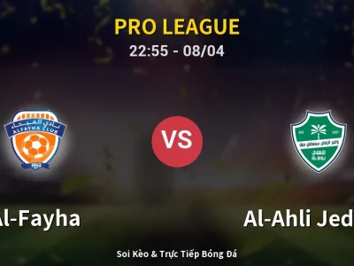 Soi Kèo Al-Fayha vs Al-Ahli Jeddah – 22:55 08/04 | Nhận Định, Dự Đoán Tỷ Số