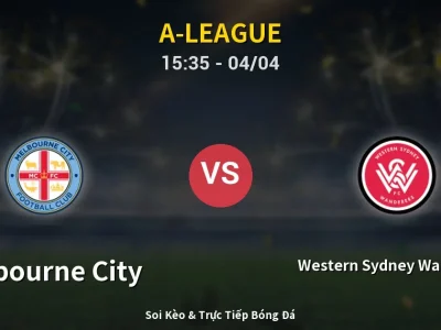 🔴 Trực Tiếp: Melbourne City 1-0 Western Sydney Wanderers – Link Xem A-League (Full HD)