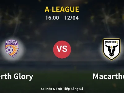 Kết Quả: Perth Glory 3-1 Macarthur – Highlight & Bàn Thắng | A-League