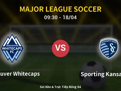 Soi Kèo Vancouver Whitecaps vs Sporting Kansas City – 09:30 18/04 | Nhận Định, Dự Đoán Tỷ Số