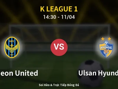 Soi Kèo Incheon United vs Ulsan Hyundai FC – 14:30 11/04 | Nhận Định, Dự Đoán Tỷ Số