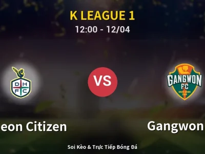 Kết Quả: Daejeon Citizen 0-2 Gangwon FC – Highlight & Bàn Thắng | K League 1