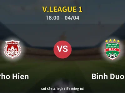 Soi Kèo Pho Hien vs Binh Duong – 18:00 04/04 | Nhận Định, Dự Đoán Tỷ Số