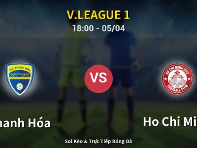 Soi Kèo Thanh Hóa vs Ho Chi Minh – 18:00 05/04 | Nhận Định, Dự Đoán Tỷ Số
