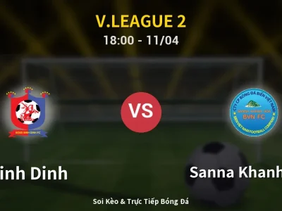 Soi Kèo Binh Dinh vs Sanna Khanh Hoa – 18:00 11/04 | Nhận Định, Dự Đoán Tỷ Số
