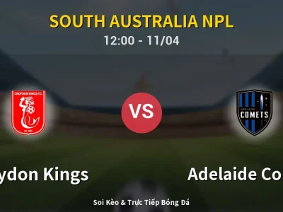 Soi Kèo Croydon Kings vs Adelaide Comets – 12:00 11/04 | Nhận Định, Dự Đoán Tỷ Số