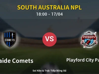 Kết Quả: Adelaide Comets 1-2 Playford City Patriots – Highlight & Bàn Thắng | South Australia NPL