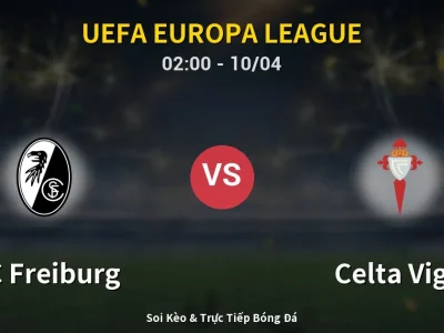Kết Quả: SC Freiburg 3-0 Celta Vigo – Highlight & Bàn Thắng | UEFA Europa League