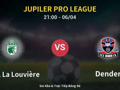 Soi Kèo RAAL La Louvière vs Dender – 21:00 06/04 | Nhận Định, Dự Đoán Tỷ Số