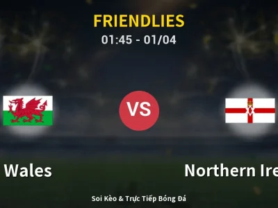 Kết Quả: Wales 1-1 Northern Ireland – Highlight & Bàn Thắng | Friendlies
