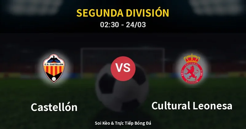 Castellón vs Cultural Leonesa 24/03