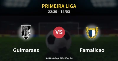 Guimaraes vs Famalicao 14/03