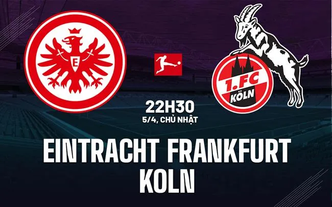 nhan dinh bong da du doan Eintracht Frankfurt vs Koln vdqg duc bundesliga hom nay